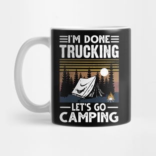 I'm Done Trucking Let's Go Camping Mug